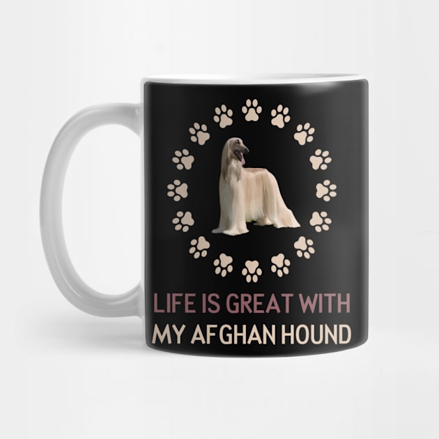 Life Is Great with my Afghan Hound by AmazighmanDesigns